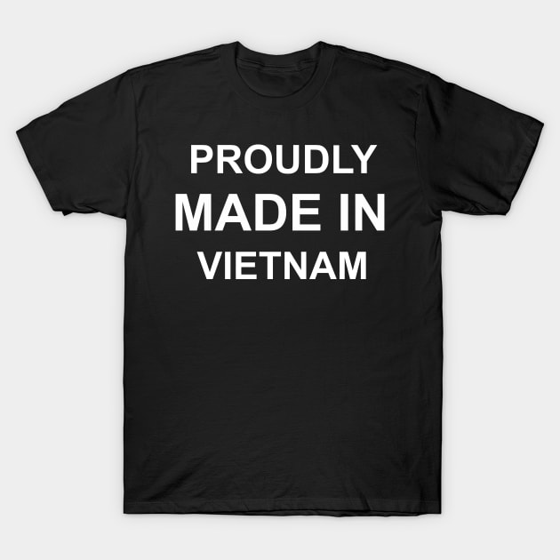 Proudly Made in Vietnam T-Shirt by sam911